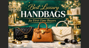 Best Luxury Handbags for First Time Buyers
